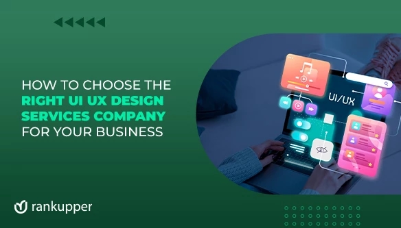 Guide to choosing the right UI UX design services company for your business