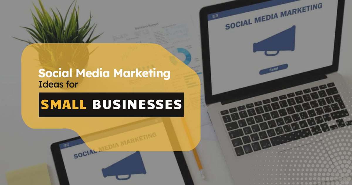 social media marketing ideas for small business