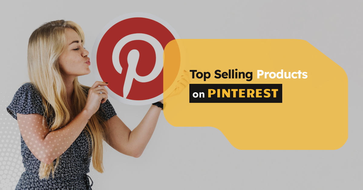 Top Selling Products on Pinterest – Best Products to Sell on Pinterest in 2023
