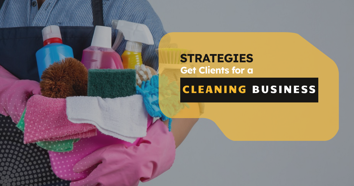 Strategies get clients for a cleaning business