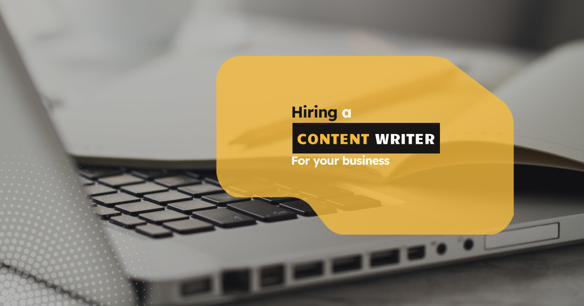Hiring a content writer for your business