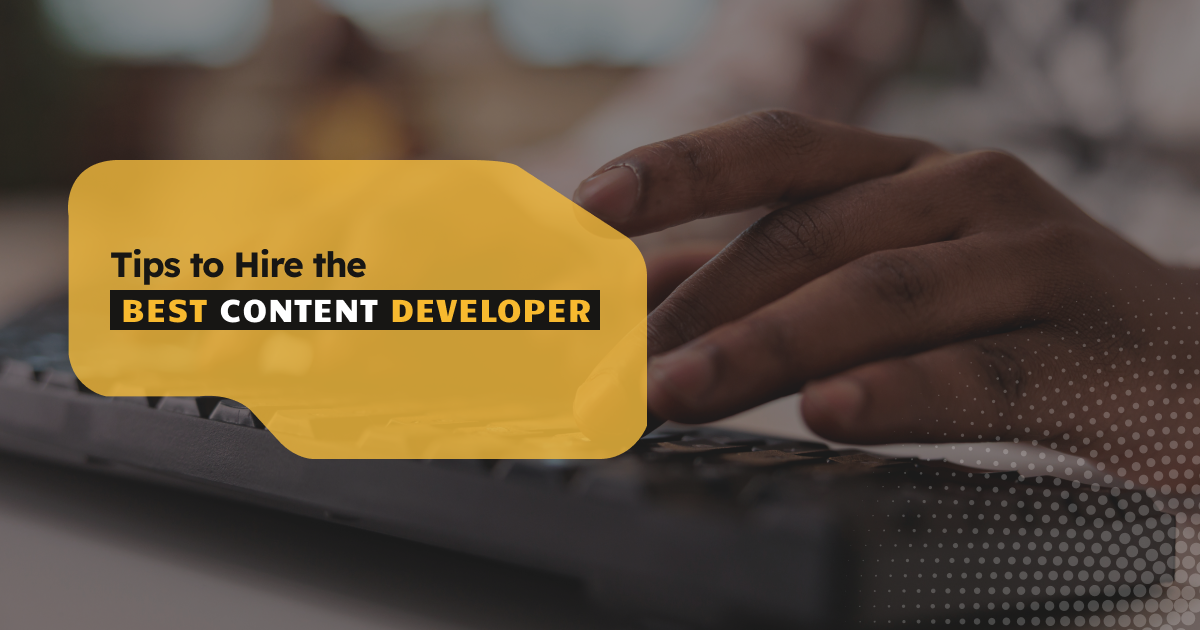 Web Content Developer: Tips to Hire the Best Content Developer