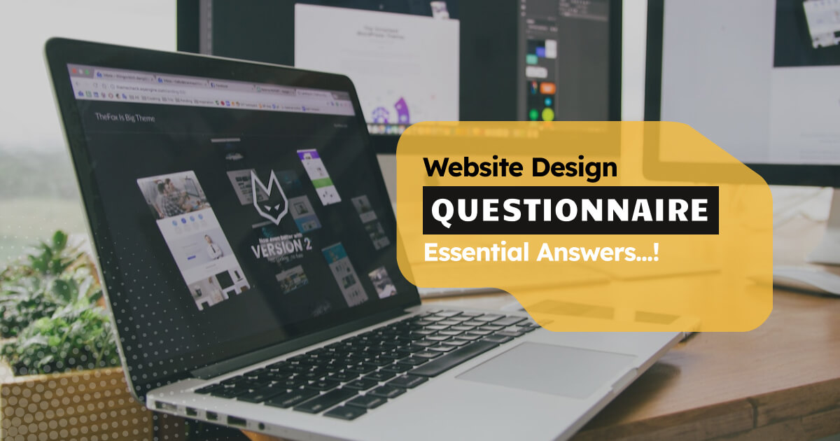 Website Design Questionnaire – Essential Answers Should Know Before Design a Website