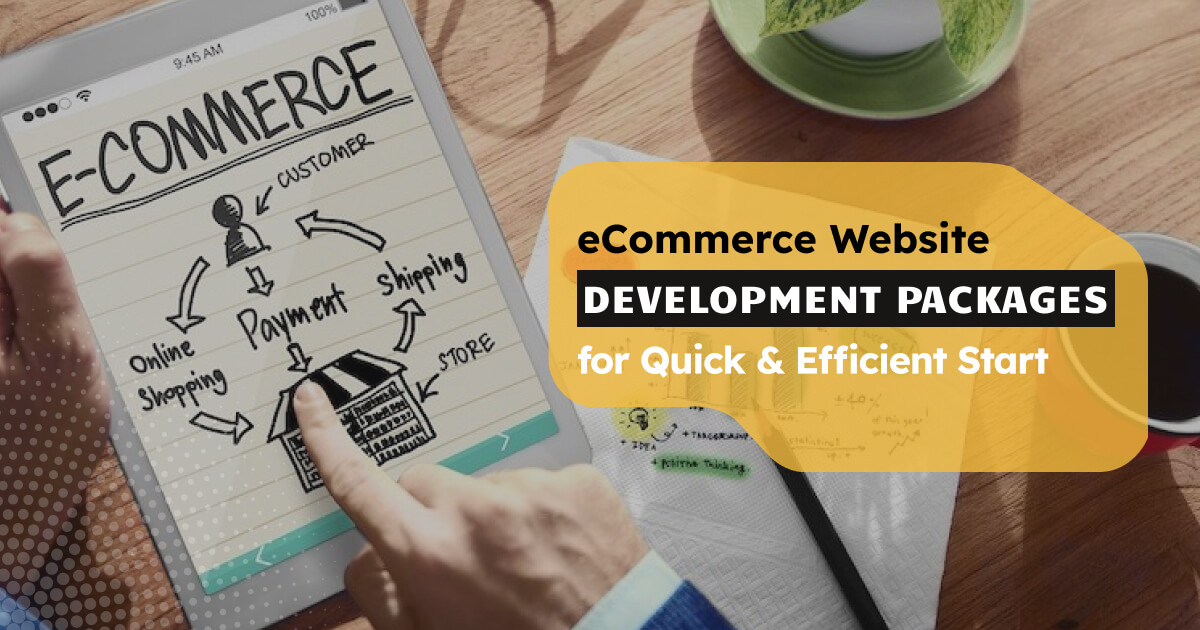 Ecommerce Website Development Packages for Quick and Efficient Start