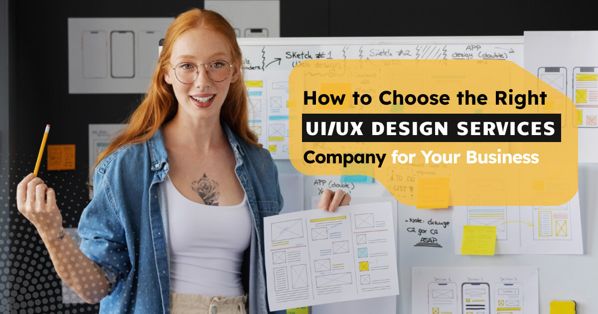 How to Choose the Right UI UX Design Services Company for Your Business