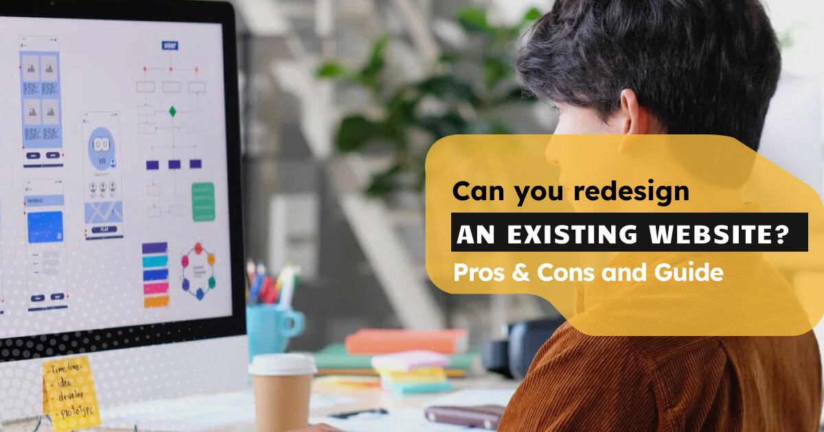 Can You Redesign An Existing Website? Pros & Cons And Complete Guide