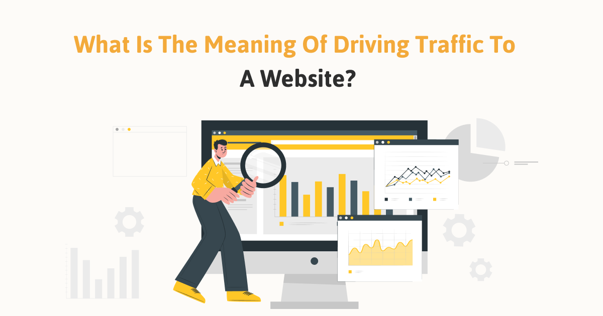 What Is the meaning of driving traffic to A website